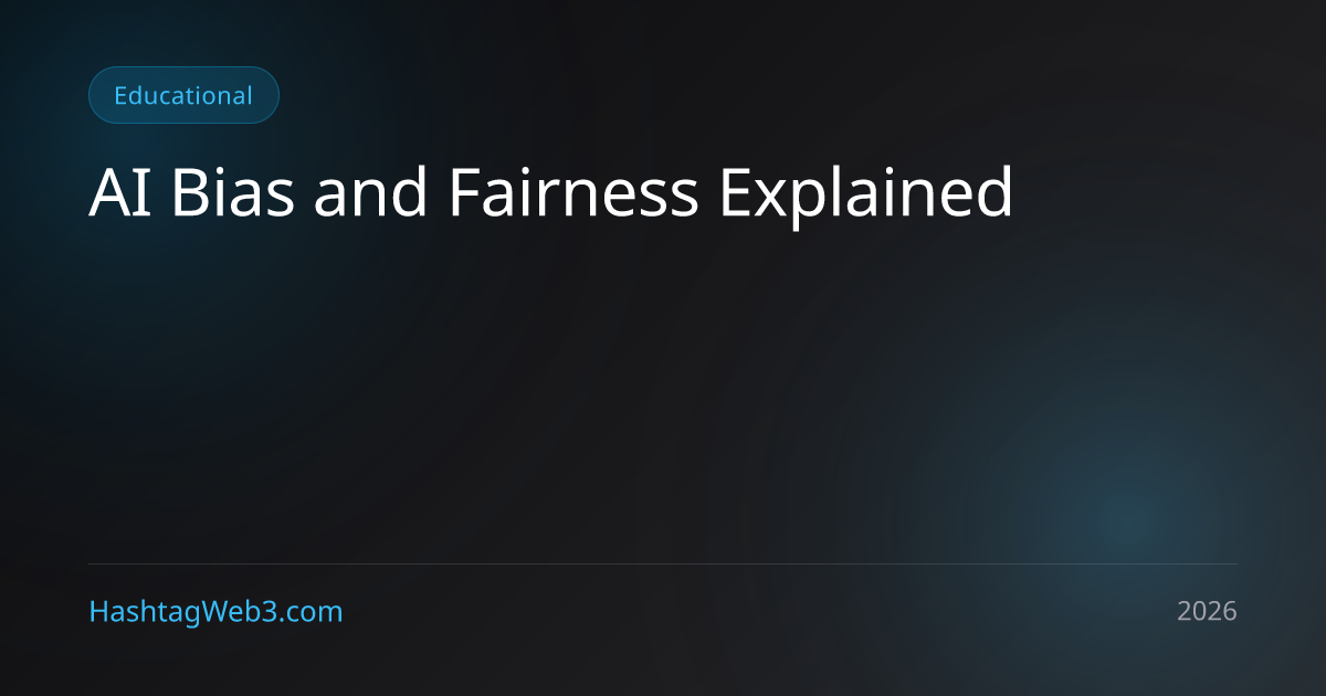 AI Bias and Fairness Explained - Hashtag Web3