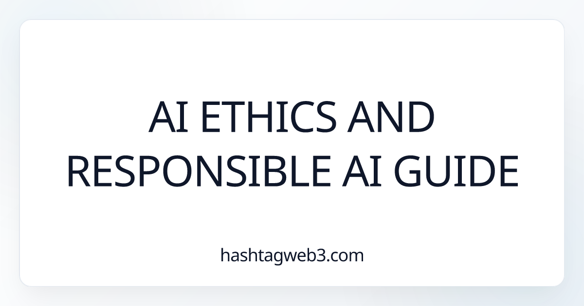 AI Ethics and Responsible AI Guide - Hashtag Web3