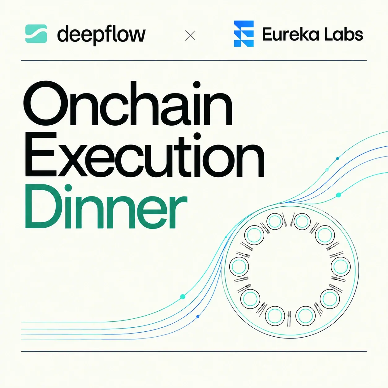 Onchain Execution Dinner: Deepflow × Eureka Labs