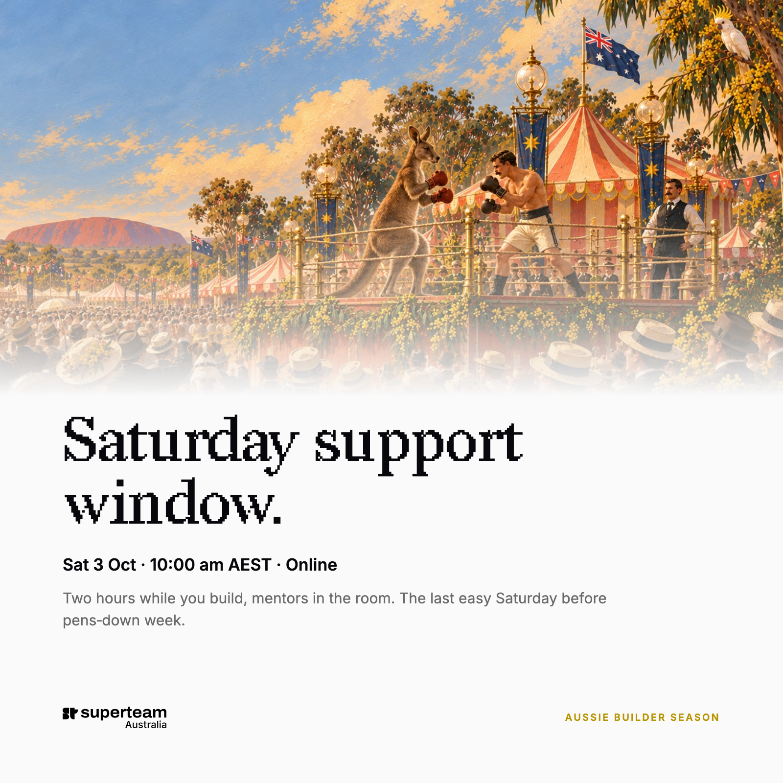 Saturday Builder Support Window