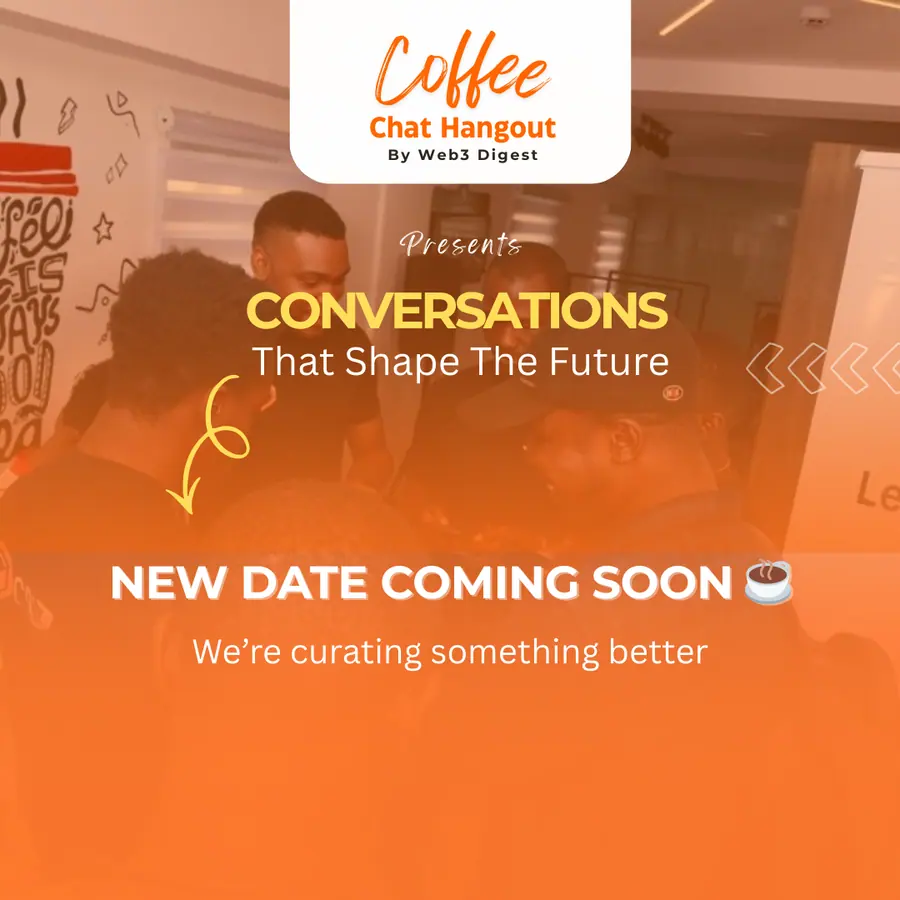 Coffee Chat Hangout by Web3 Digest - New Date Coming Soon