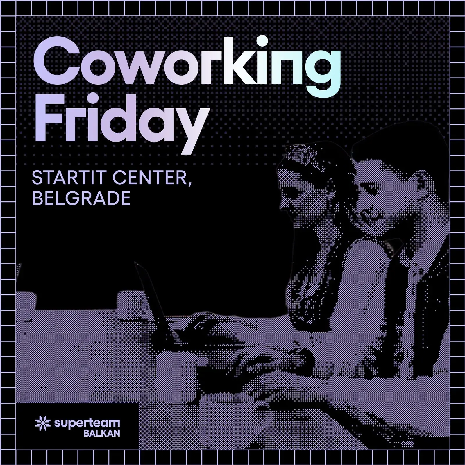 Coworking Fridays Belgrade | Superteam Balkan